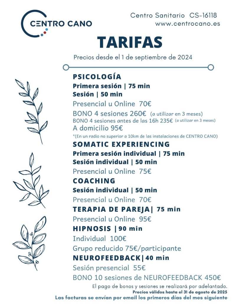 Lista de tarifas de servicios de psicología en el Centro Cano, con precios para sesiones de terapia presencial y online en Algete. Incluye costos de la primera sesión, sesiones individuales de psicología, coaching, terapia de pareja, hipnosis y neurofeedback. Las tarifas están actualizadas a septiembre de 2024, con bonos de sesiones y opciones a domicilio en un radio de 10 km. Ideal para quienes buscan un psicólogo en Algete con servicios especializados y opciones de pago flexibles.